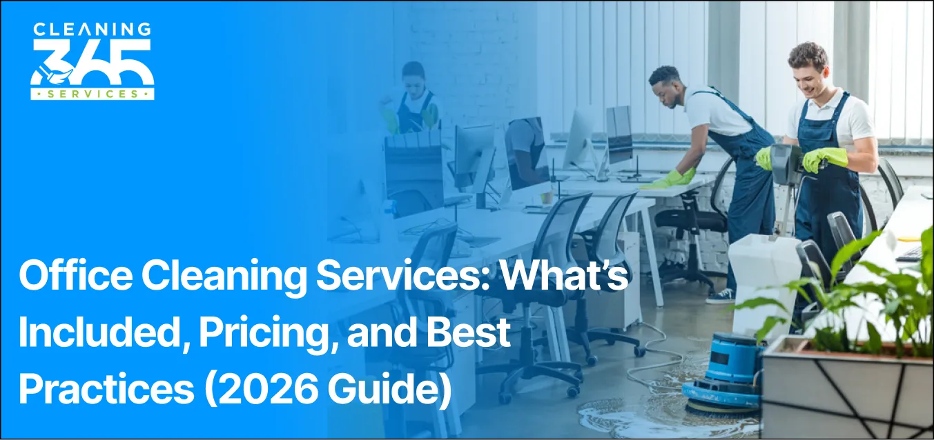 Office Cleaning Services: What’s Included, Pricing, and Best Practices (2026 Guide)