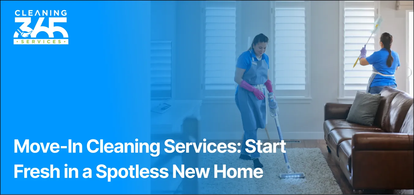 Move-In Cleaning Services: Start Fresh in a Spotless New Home