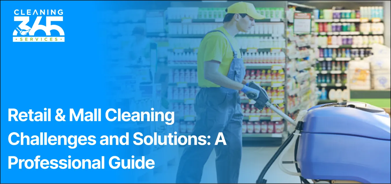 Retail & Mall Cleaning Challenges and Solutions: